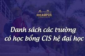 Các Trường Có Học Bổng Cis Loại A