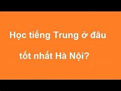 Học Tiếng Trung Ở Đâu Hà Nội