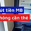 Hướng Dẫn Rút Tiền Không Cần Thẻ Mb